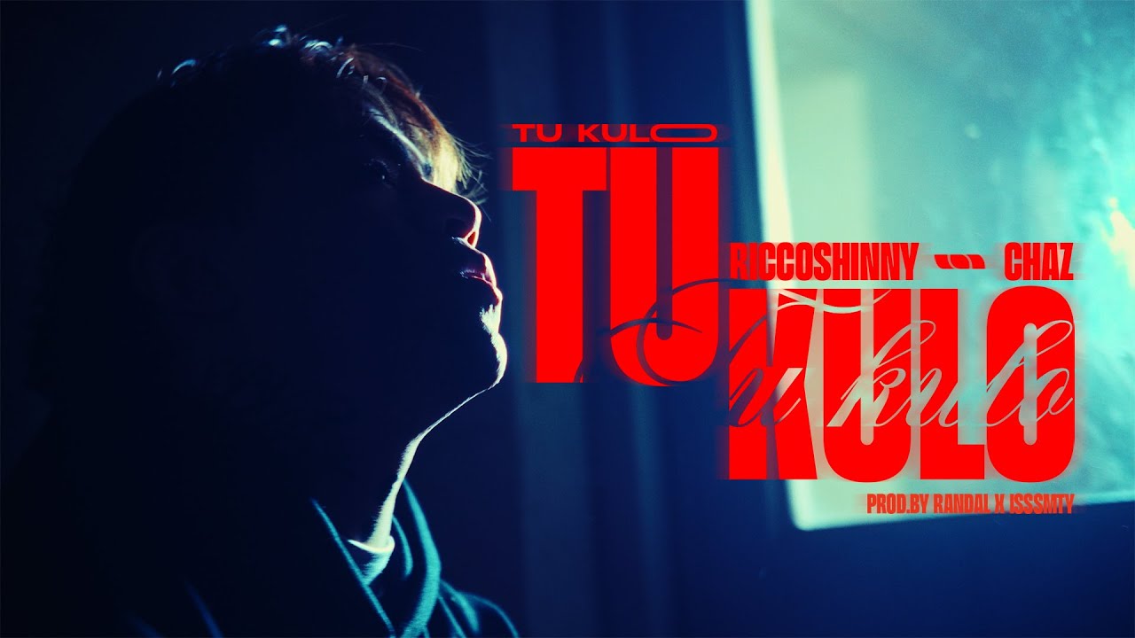 RiccoShinny & Chaz**** - TU KULO (Official Video)
