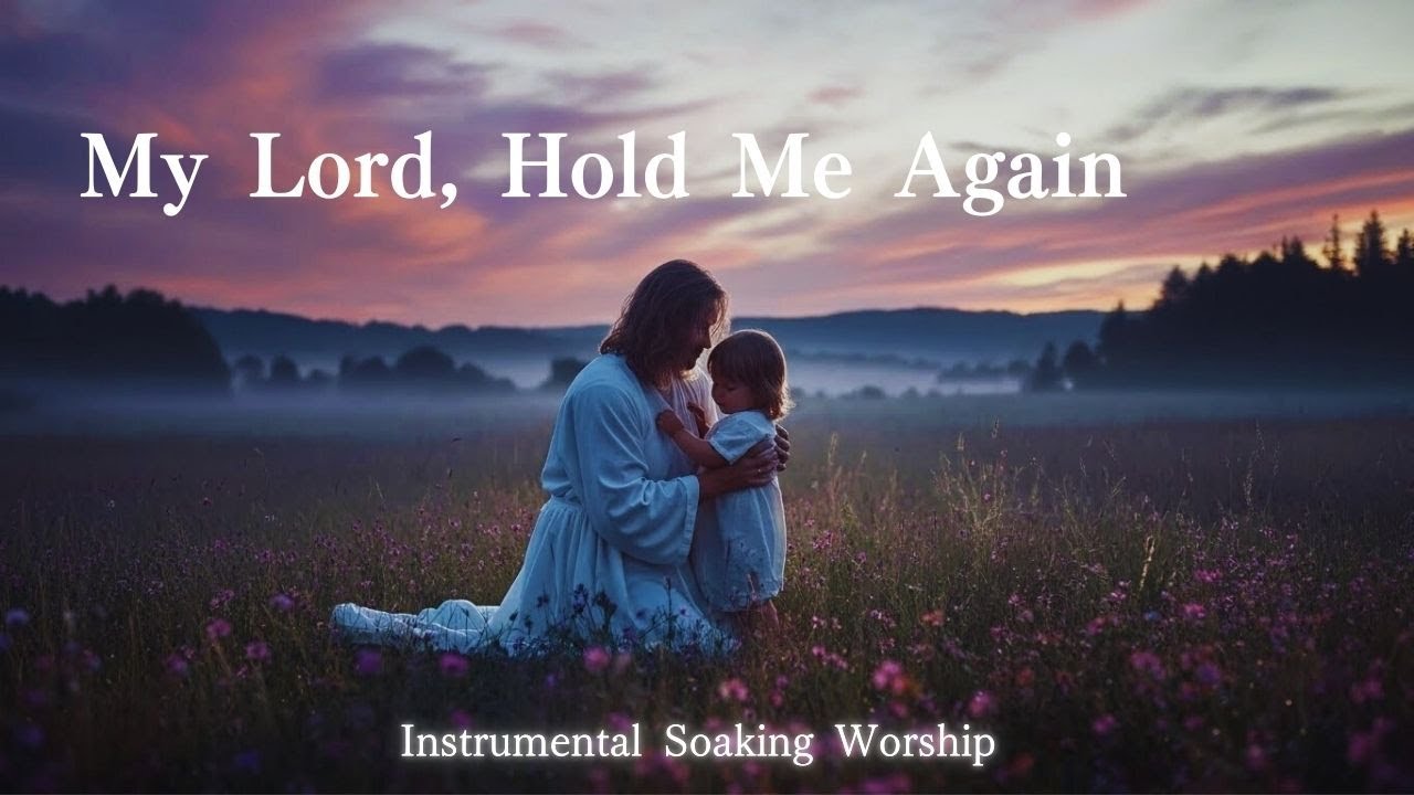 My Lord, Hold Me Again｜A Prayer for the Weary Soul