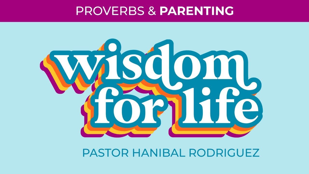 Wisdom for Life: Proverbs and Parenting (Traditional Worship)