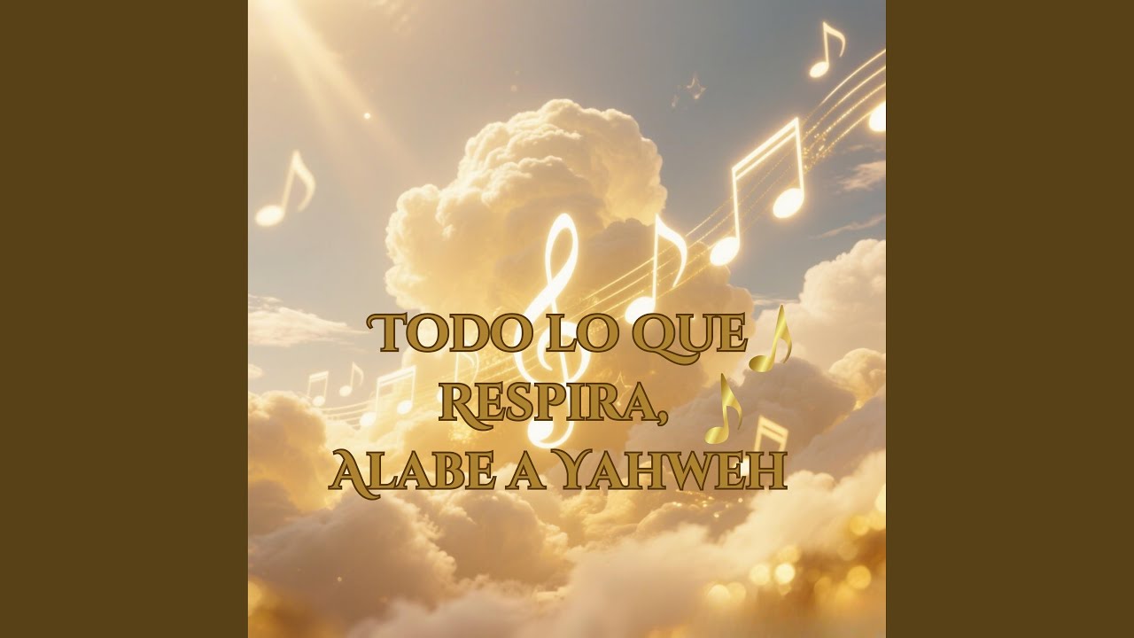 Todo lo que Respira, Alabe a Yahweh