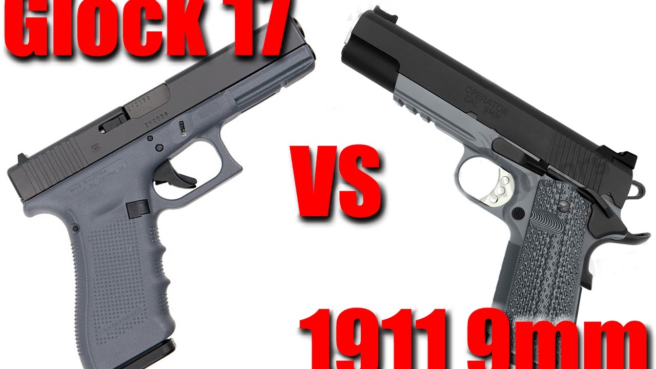 Glock 17 vs 1911 9mm