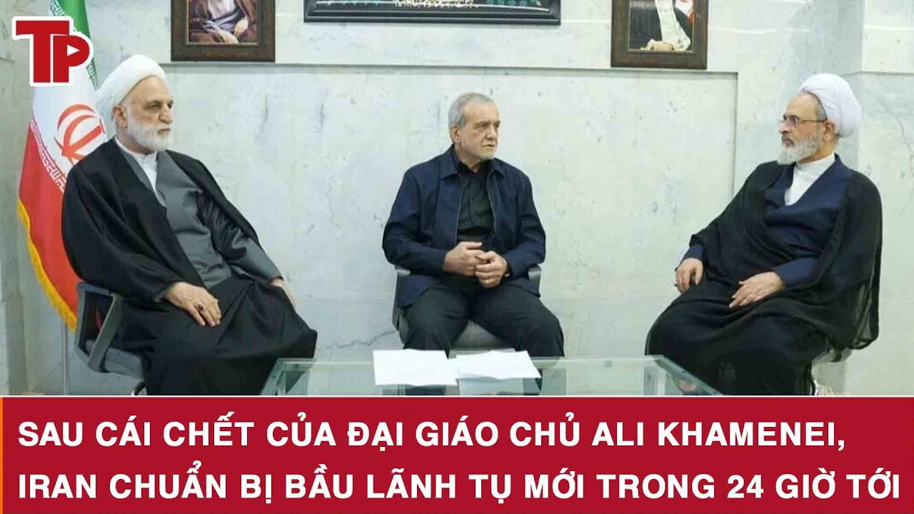 Sau cái chết của Đại giáo chủ Ali Khamenei, Iran chuẩn bị bầu lãnh tụ mới trong 24 giờ tới