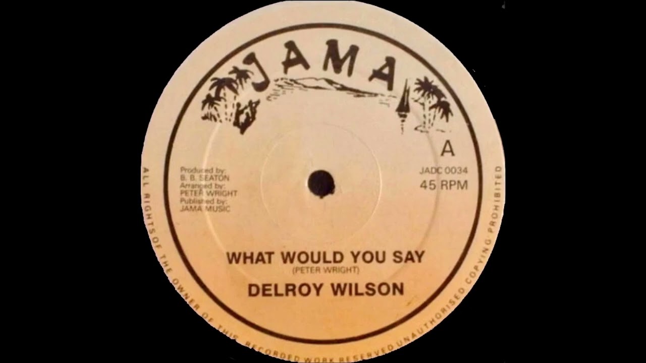Delroy Wilson – What Would You Say