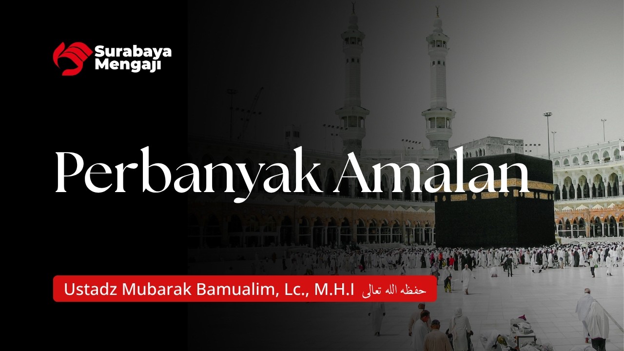 [LIVE] Perbanyak Amalan - Ustadz Mubarak Bamualim, Lc.M.H.I