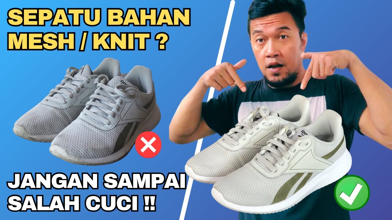 CARA MENCUCI SEPATU BAHAN MESH/KNIT YANG BENAR  UNTUK HASIL YANG MAKSIMAL