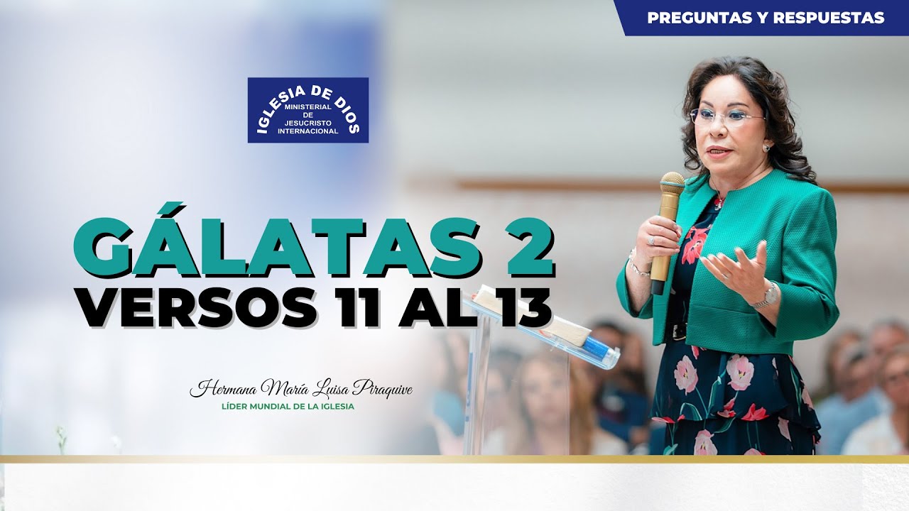 Gálatas 2 Versos 11 al 13 - Hna. María Luisa Piraquive 
