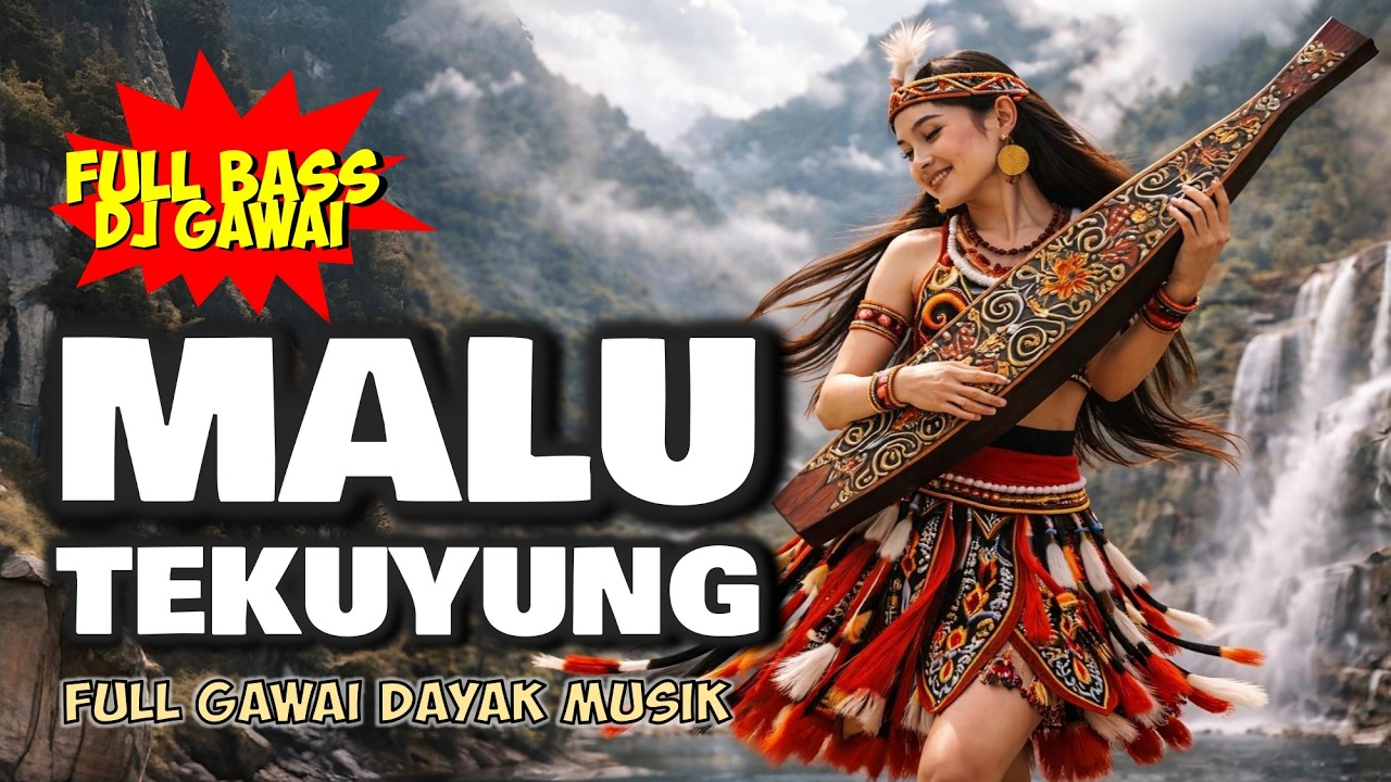 MALU TEKUYUNG - LAGU DAYAK IBAN POPULER | SUASANA SANTAI