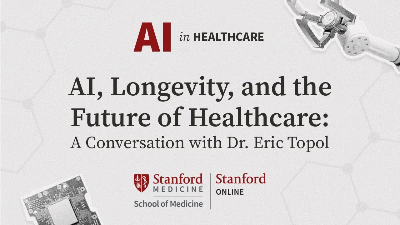 AI in Healthcare Series: AI, Longevity, and the Future of Healthcare, with Dr. Eric Topol