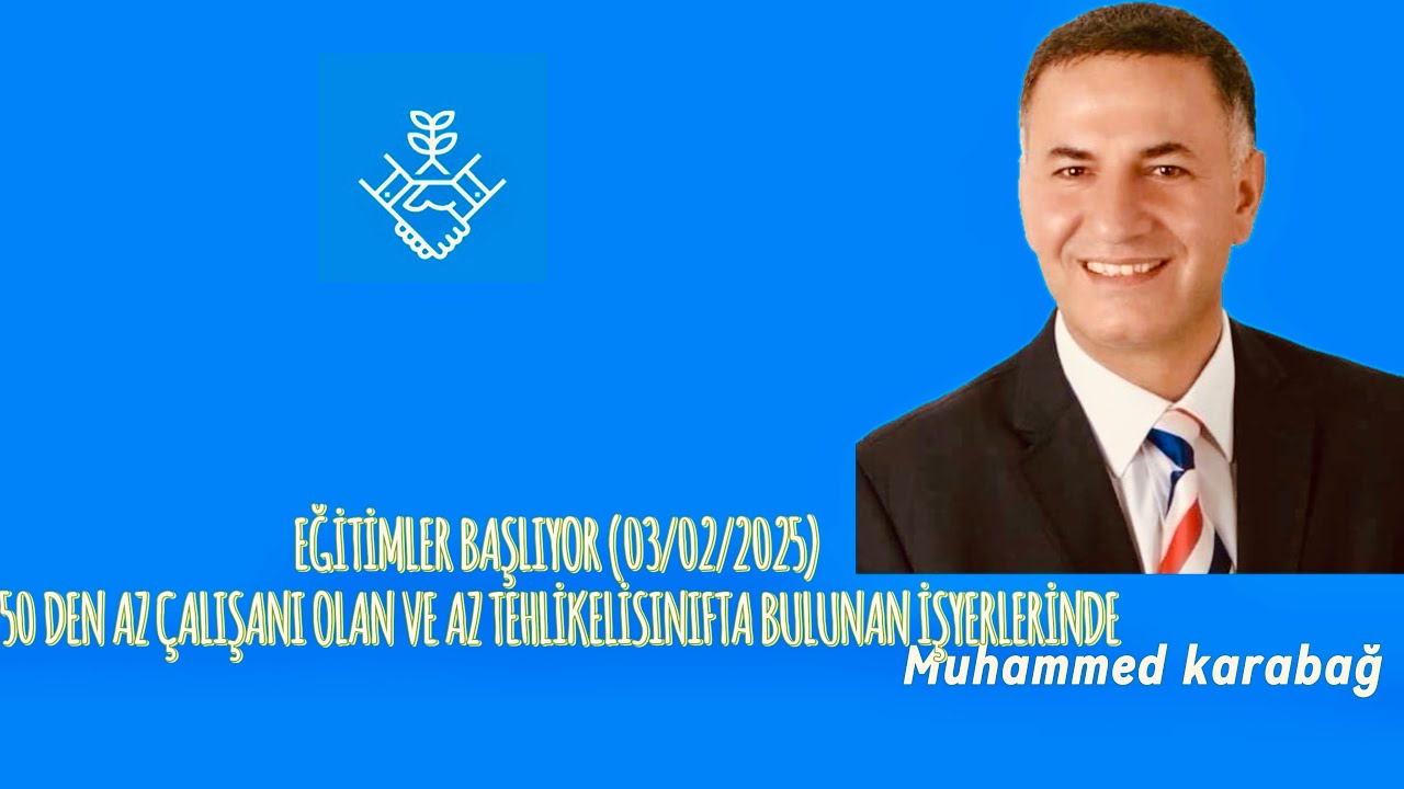 EĞİTİMLER BAŞLIYOR (03/02/2025) 50 DEN AZ ÇALIŞANI OLAN VE AZ TEHLİKELİSINIFTA BULUNAN İŞYERLERİNDE