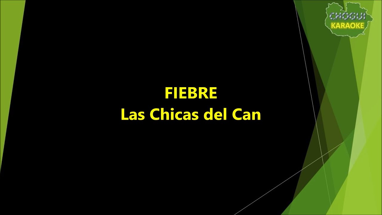 Las Chicas del Can - Fiebre (Karaoke/Pista)