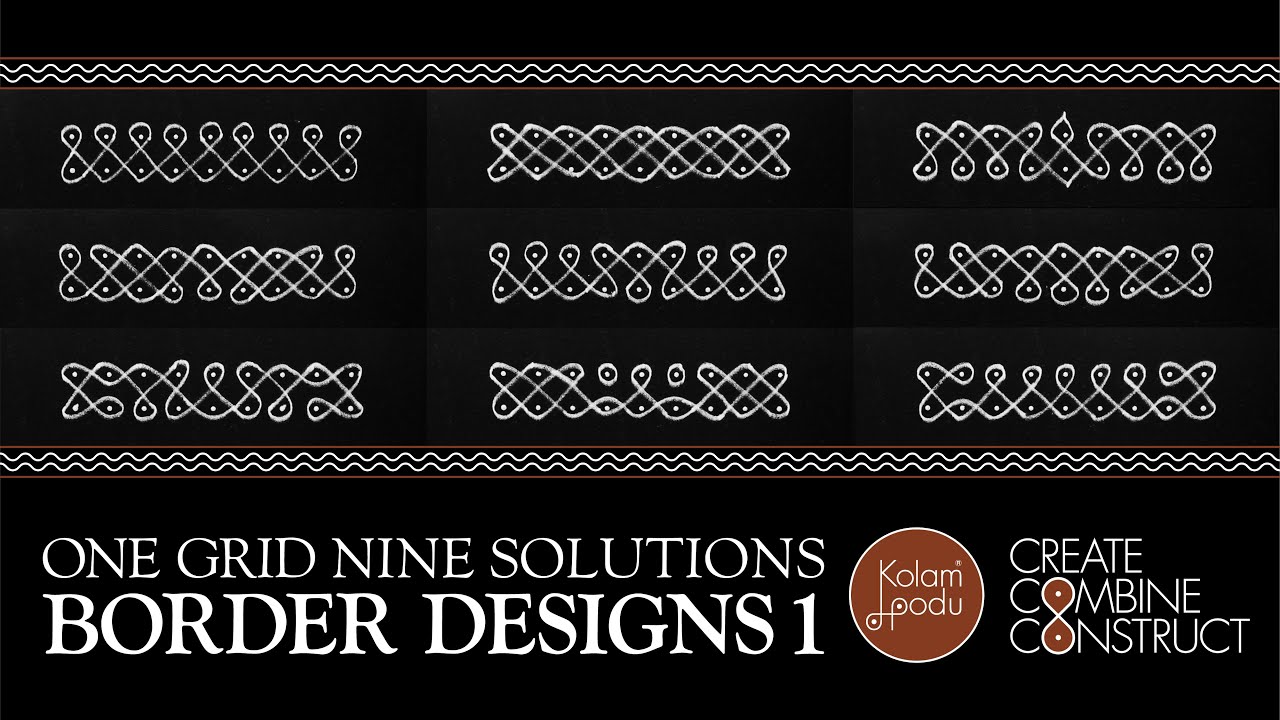 BORDER DESIGNS 1||  ONE GRID NINE SOLUTIONS || CREATE.COMBINE.CONSTRUCT || KOLAM PODU
