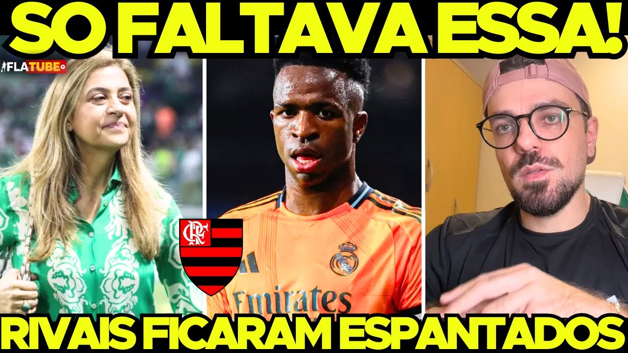 😱 SÓ FALTAVA ESSA! VINI JR. VOLTANDO AO FLAMENGO?! LEILA ENCERRALADA?