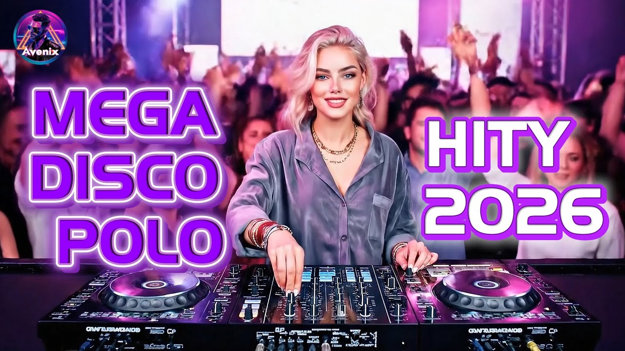 DISCO POLO HITY 2026 🎶 TOP NOWOŚCI | MEGA REMIXY PARTY