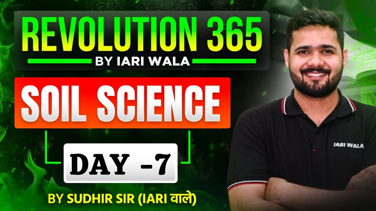 Day 07 - General Agriculture - Soil Science by IARI Wala