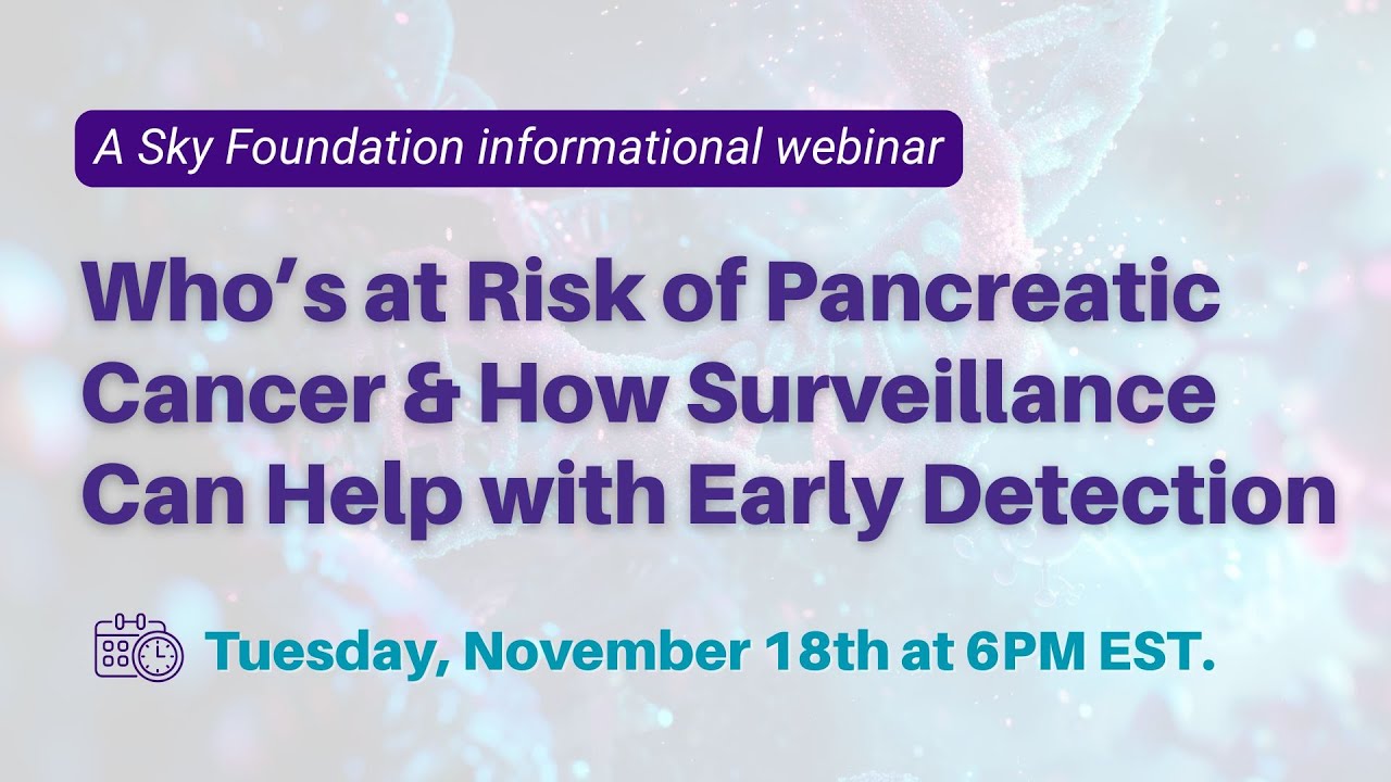 Who’s at Risk of Pancreatic Cancer and How Surveillance Can Help with Early Detection