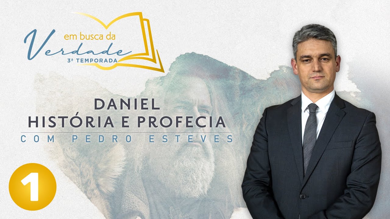 Em Busca da Verdade - Daniel: Hist&oacute;ria e Profecia