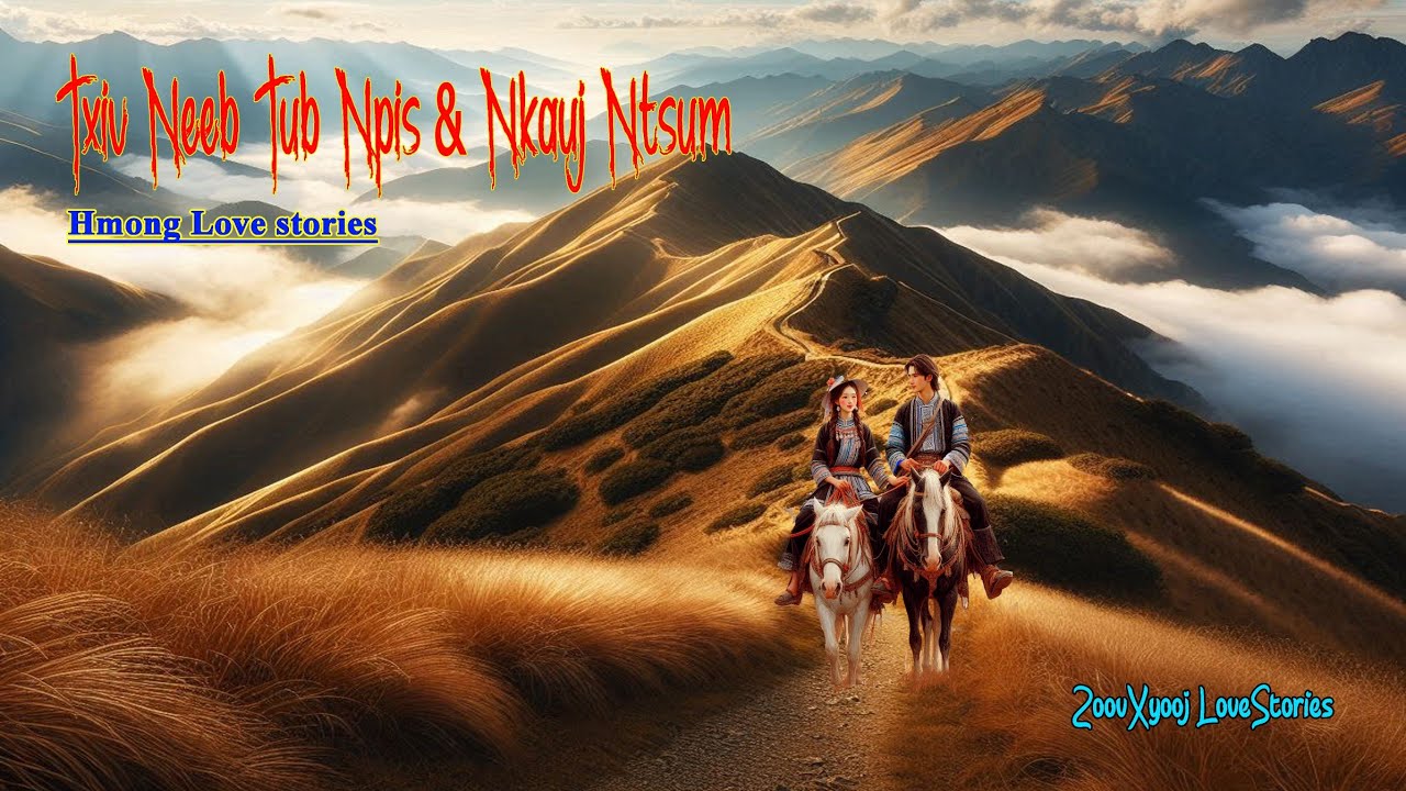 #New!!2025 Txiv neeb tub npis thiab nkauj ntsum Hmong love stories @ZoovXyooj 9/6/2025