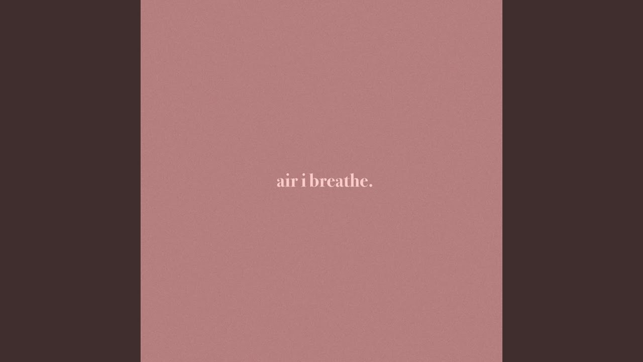 Air I Breathe