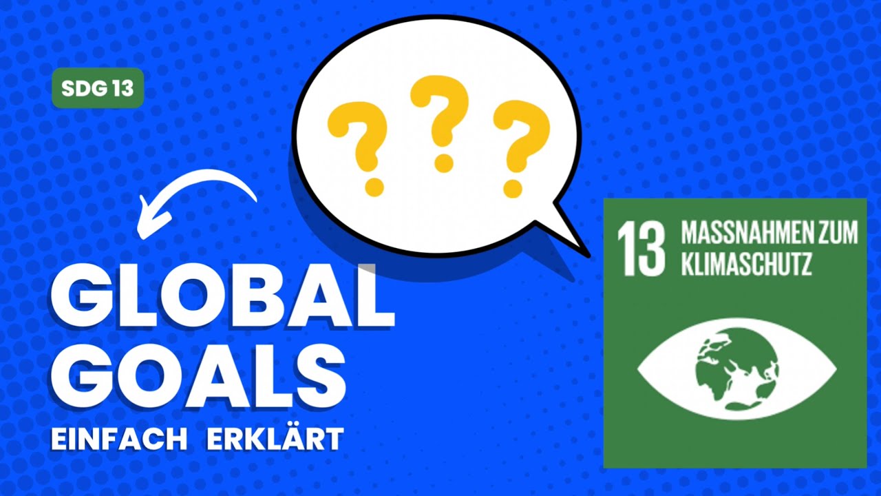 SDG 13: Ma&szlig;nahmen zum Klimaschutz - einfach und verst&auml;ndlich