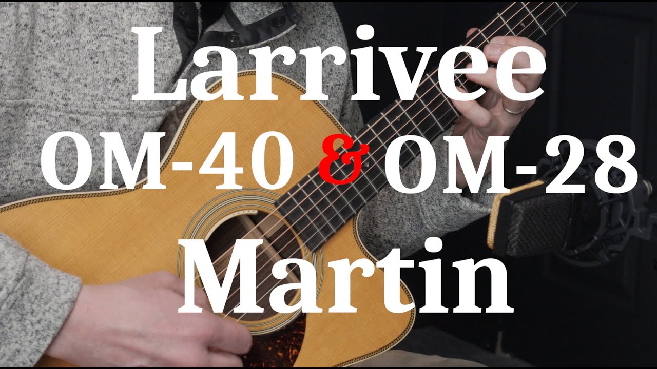 Martin OM-28 vs Larrivee OM-40 Rosewood Acoustic Guitars