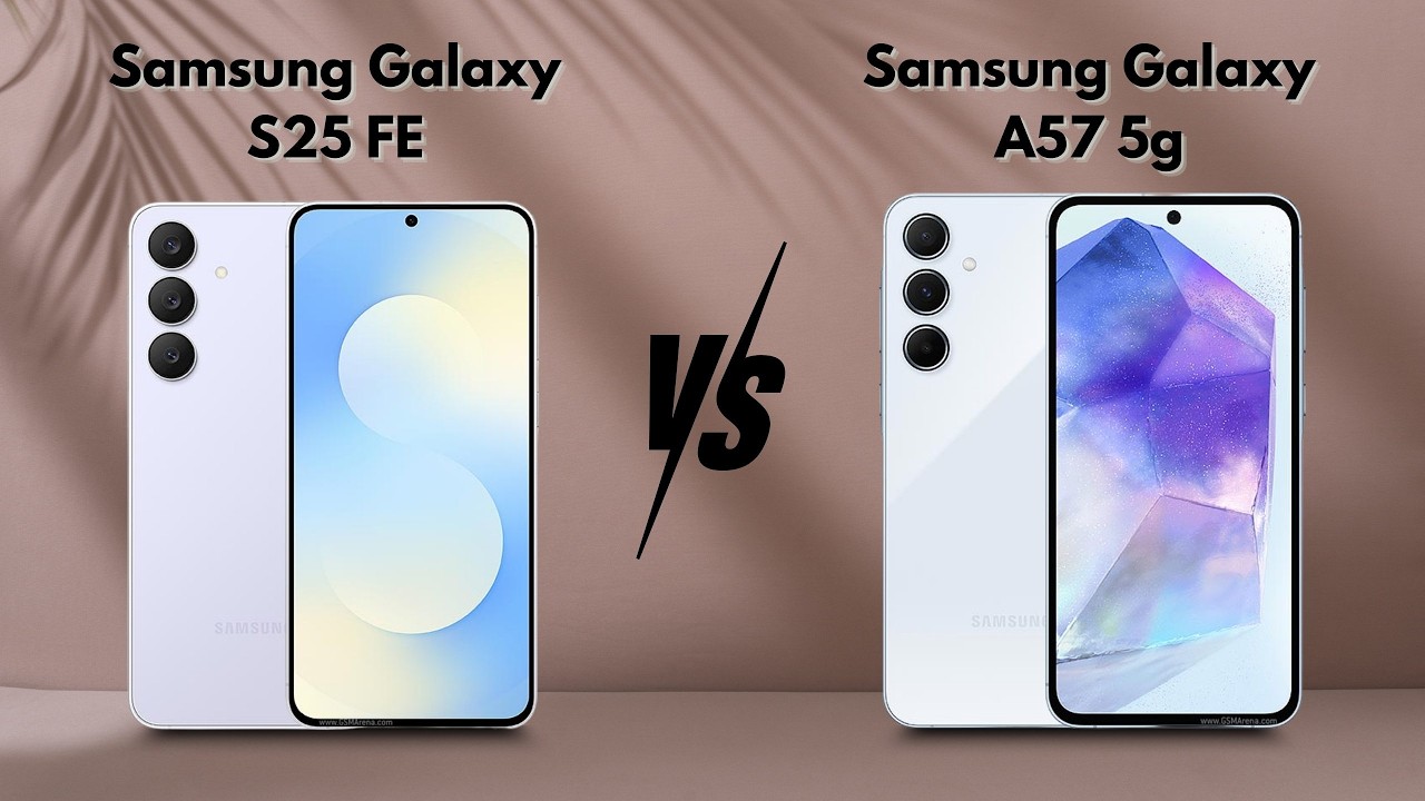 Samsung S25 fe  vs A57