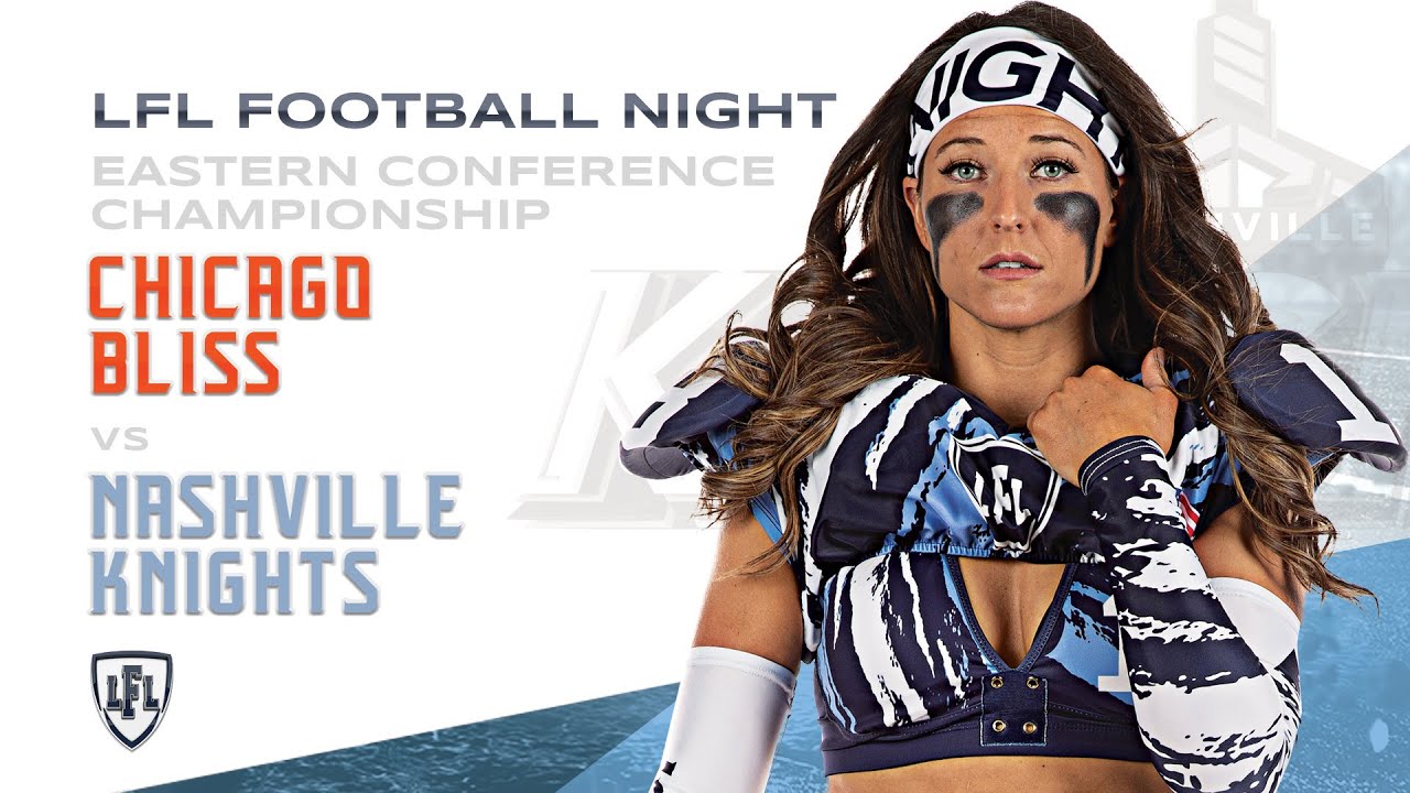 LFL | 2018 | WEEK 18 | EASTERN CONFERENCE CHAMPIONSHIP | NASHVILLE KNIGHTS VS CHICAGO BLISS