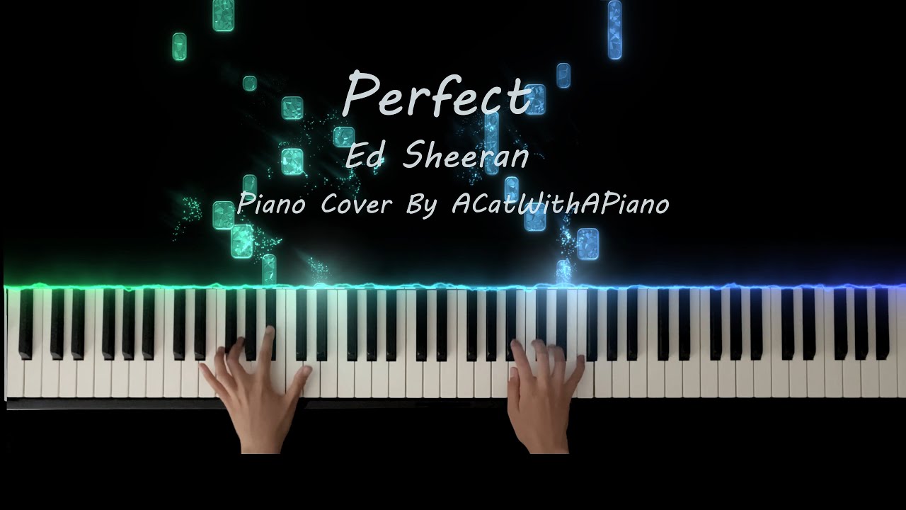 Perfect by Ed Sheeran - Piano Cover by ACatWithAPiano