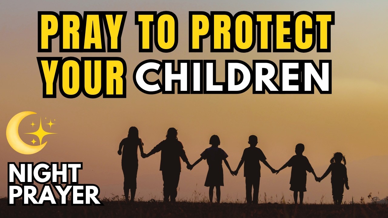 Lord, Protect Our Children, Look After Them - Bedtime Prayer
