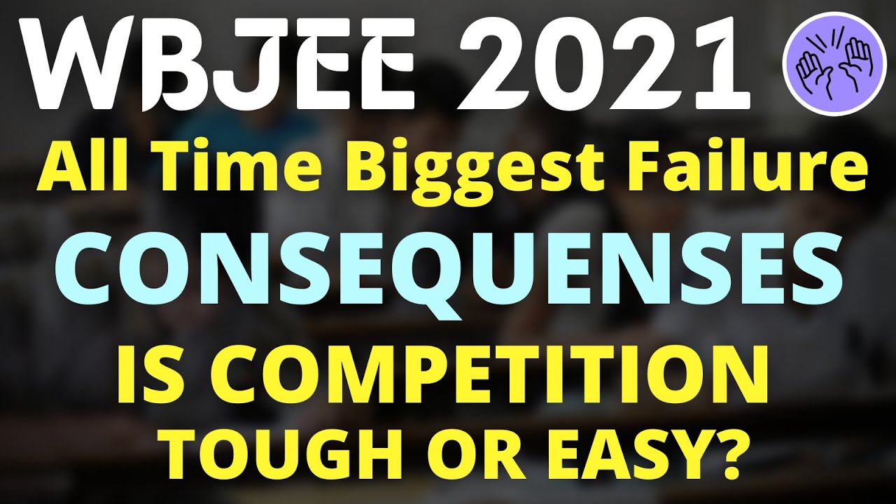 WBJEE 2021 | Biggest Failure | Is Competition Tough or Easy