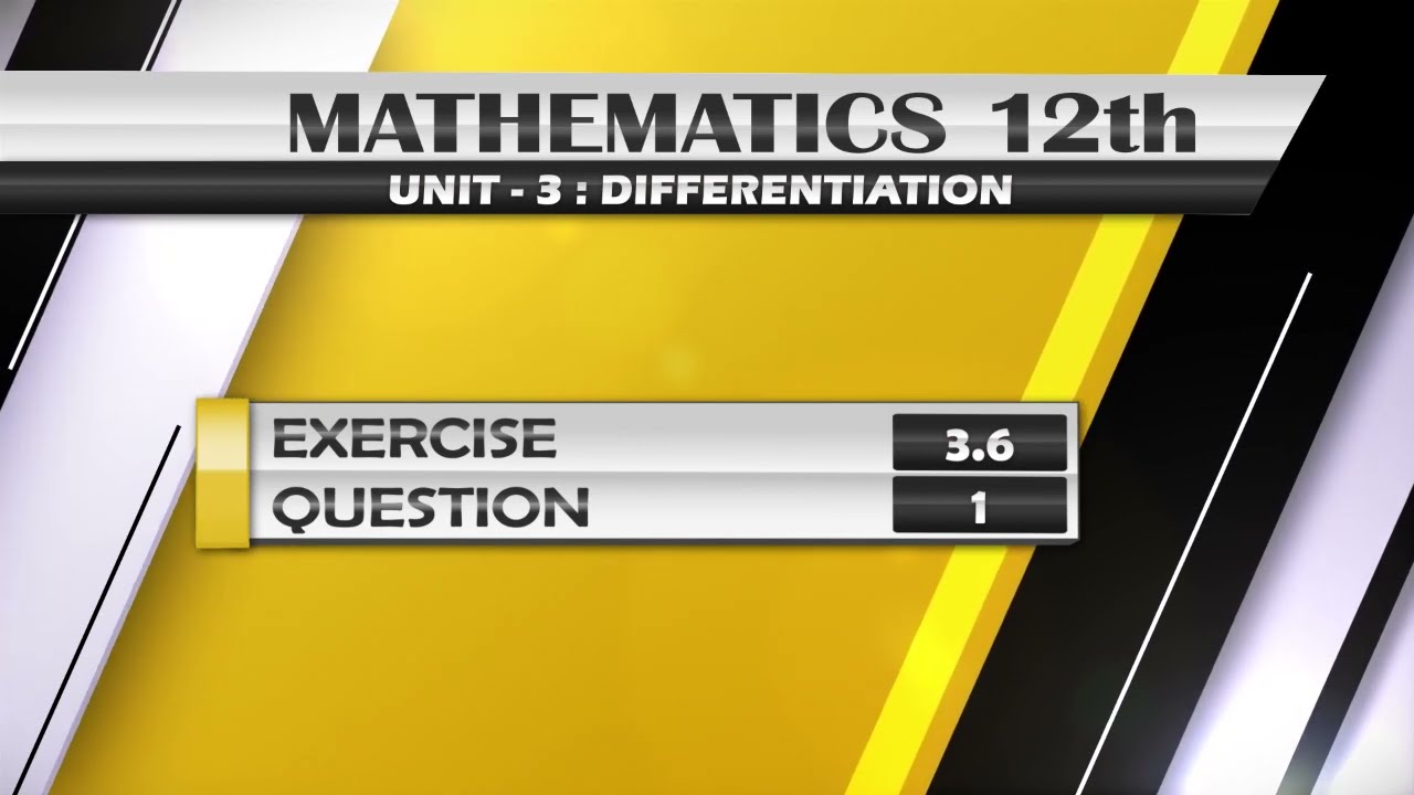 NEW Math 12th EXERCISE 3.6 Q.1 | DIFFERENTIATION |