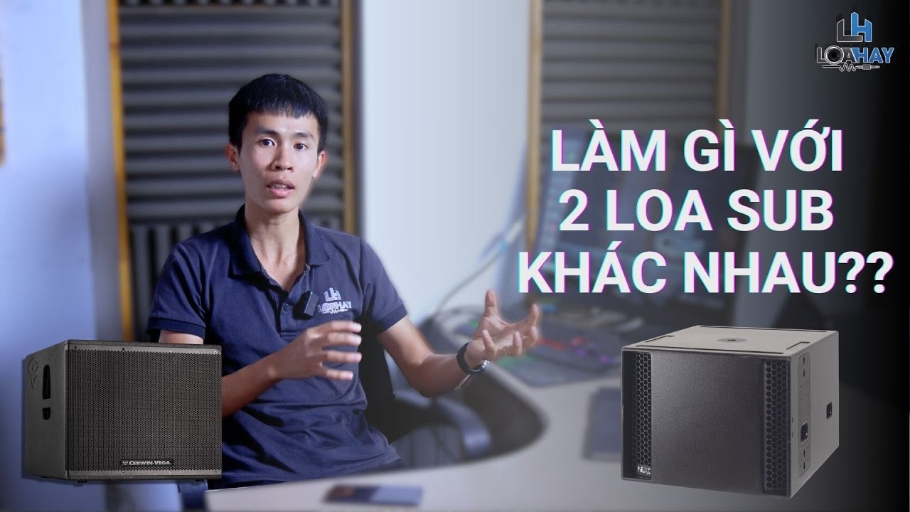 LOA HAY | Làm gì với 2 chiếc loa SUB khác nhau.