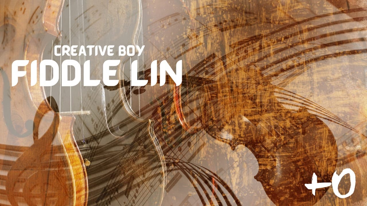 Creative Boy - Fiddle lin (Official Video)