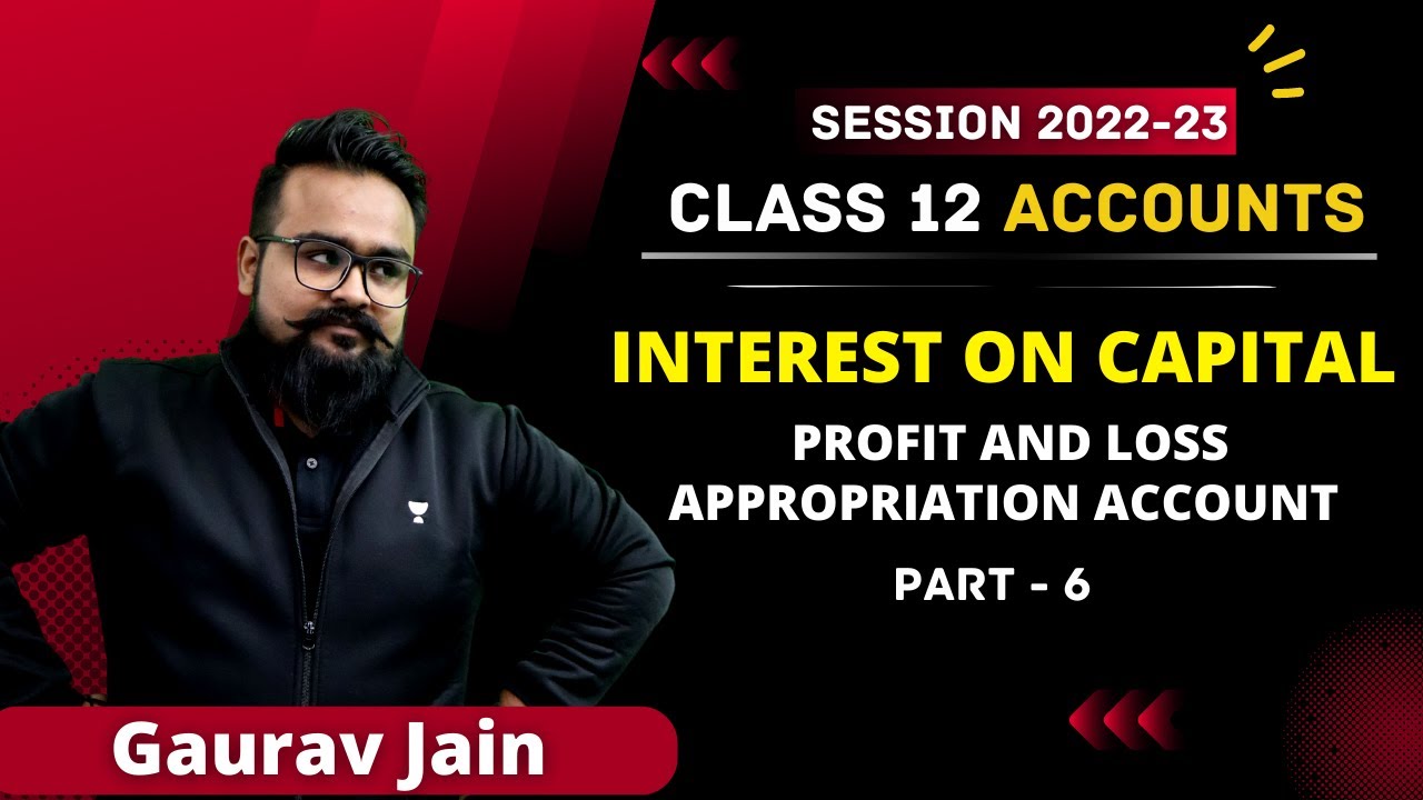 Interest on Capital | Profit and Loss Appropriation Account | Class 12 Accounts | Gaurav Jain