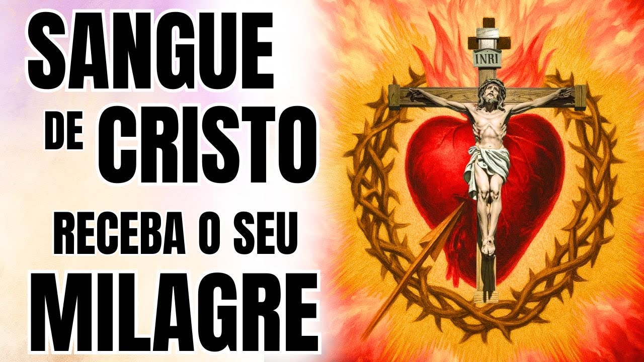 SANGUE DE CRISTO – TIRA O IMPOSSÍVEL DO CAMINHO E FAZ O MEU MILAGRE ACONTECER! Reze Comigo