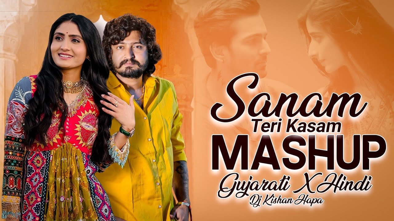 Sanam Teri Kasam Mashup x Gujarati x Hindi Mix Mashup | Kishan Hapa | Gujarati Bewafa Mashup 2025
