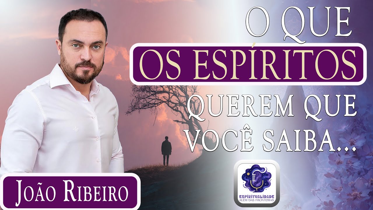 O QUE OS ESP&Iacute;RITOS QUEREM QUE VOC&Ecirc; SAIBA...COM O M&Eacute;DIUM JO&Atilde;O RIBEIRO!