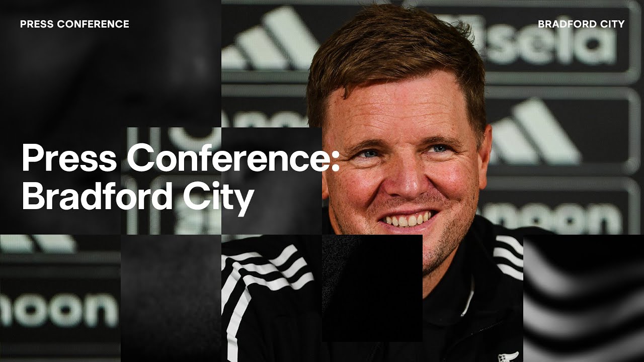 PRESS CONFERENCE | Eddie Howe pre-Bradford City | Yoane Wissa Update
