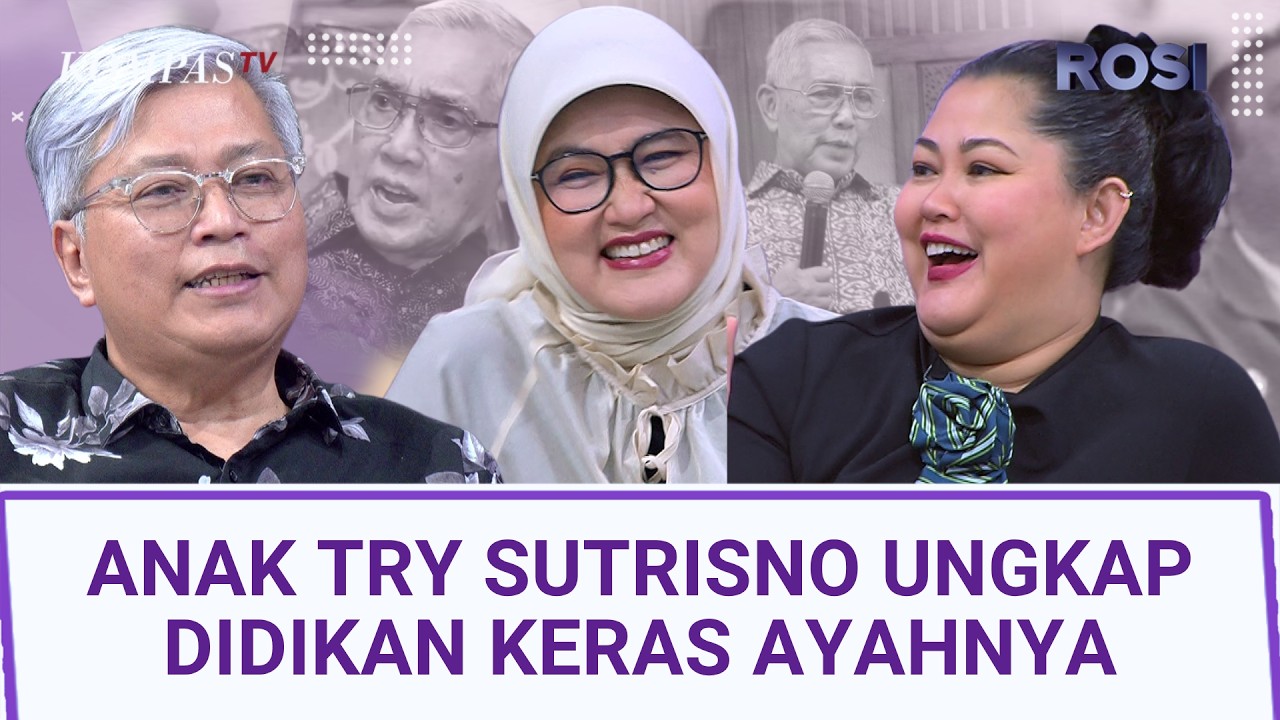 Cerita Anak Wapres Try Sutrisno: Lebih Takut Dimarahi Ayah daripada Polisi | ROSI
