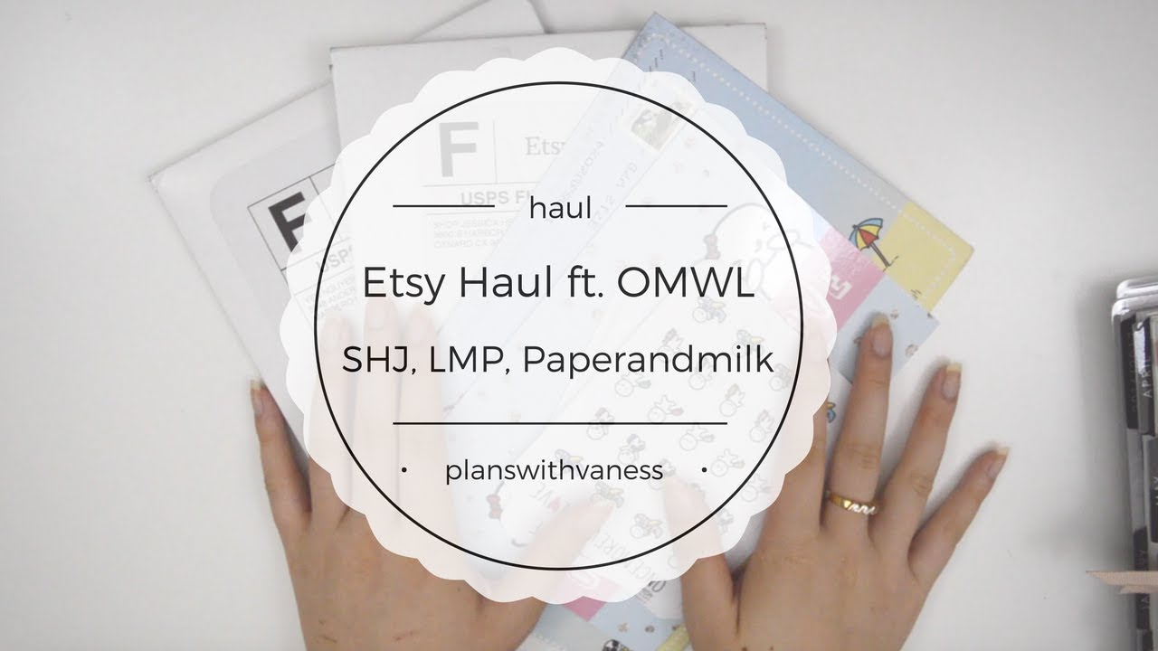 Etsy Haul ft OMWL, SJH, LMP, PaperandMilk