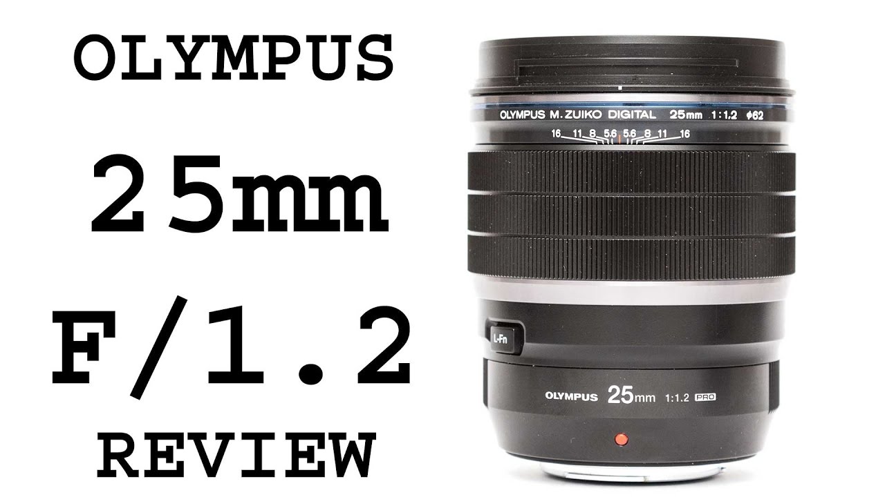 Olympus 25mm F/1.2 Pro review