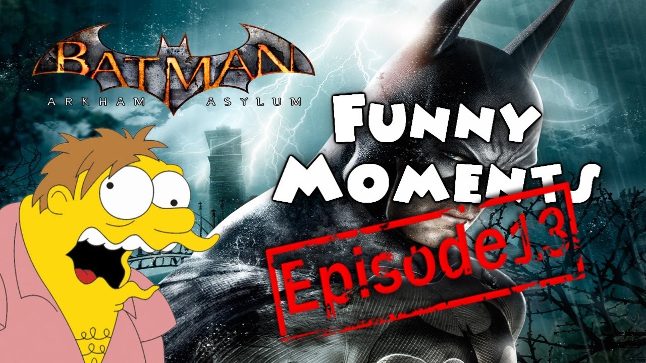 Funny Moments Episode 13: Batman Arkham Asylum