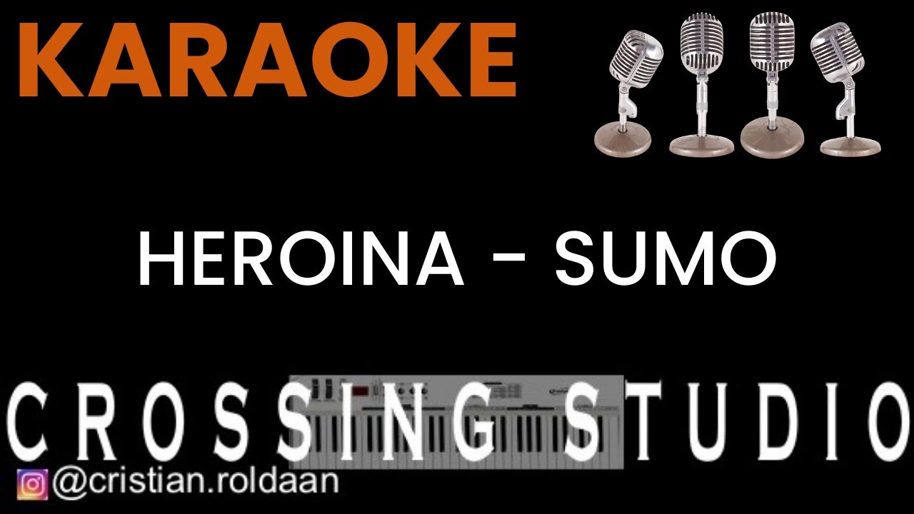 HEROINA - SUMO - KARAOKE - PISTA - CROSSING STUDIO