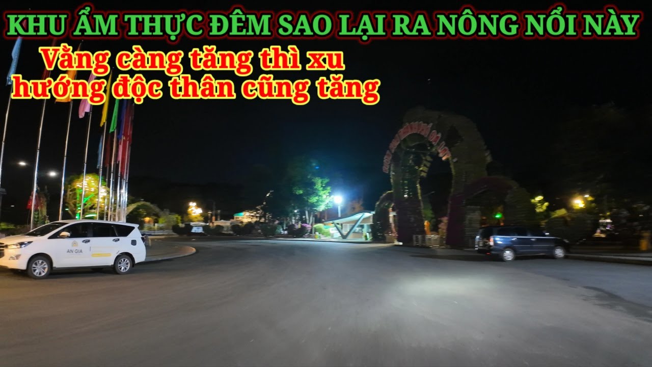 KHU ẨM THỰC ĐÊM ĐÀ LẠT GIỜ RA NÔNG NỔI NÀY. VÀNG TĂNG VÀ XU HƯỚNG ĐỘC THÂN