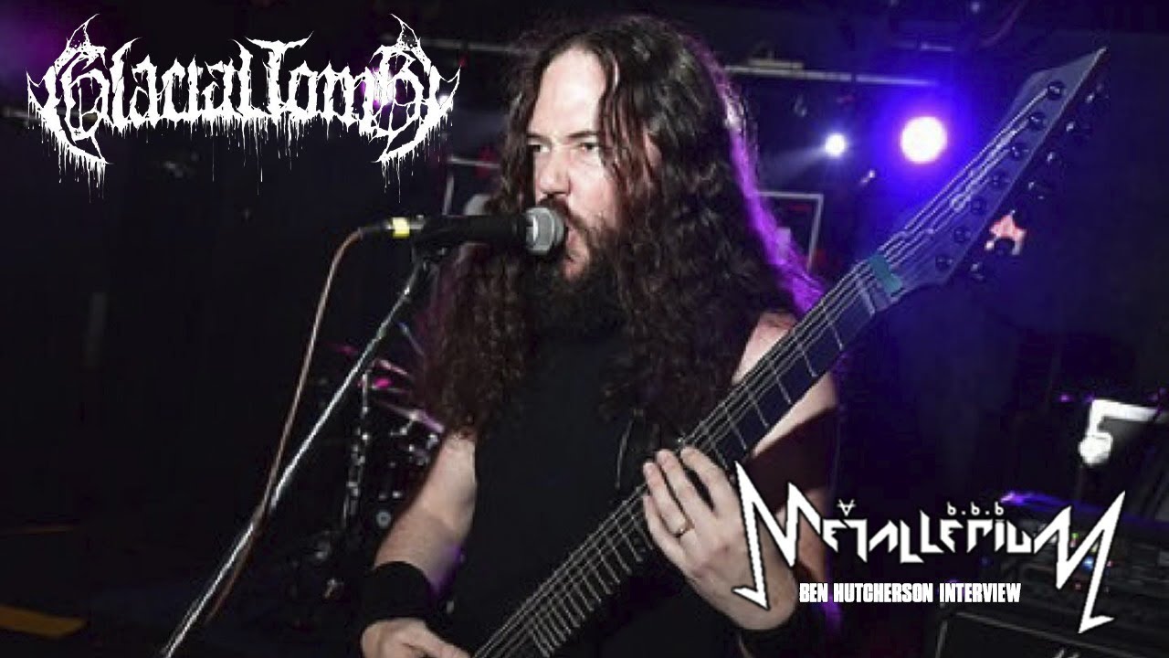 Interview with Glacial Tomb (Ben Hutcherson)