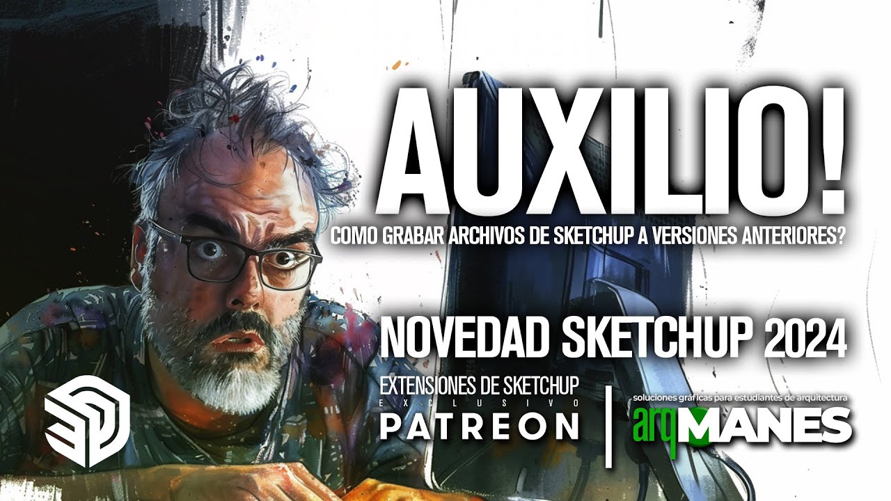 Versiones anteriores en Sketchup 2024 \ Como solucionarlo? Convertir sketchup a version anterior