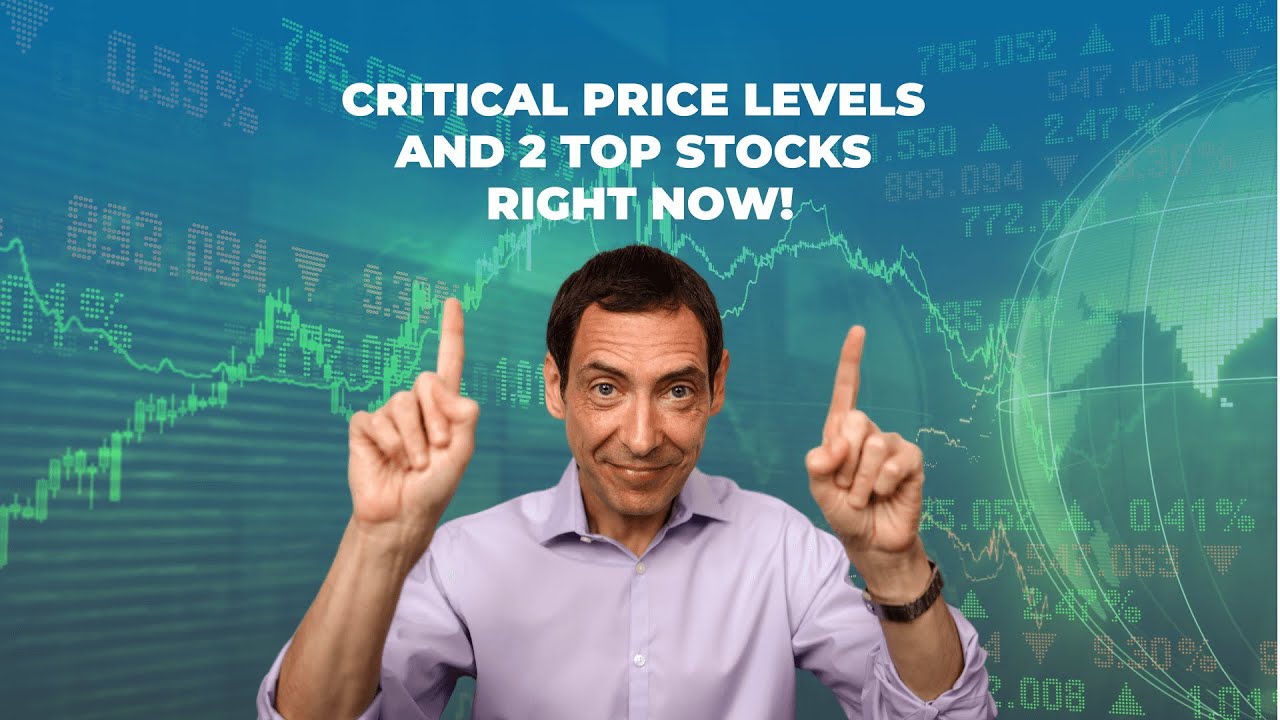 Critical Price Levels and Two Top Stocks Right Now!