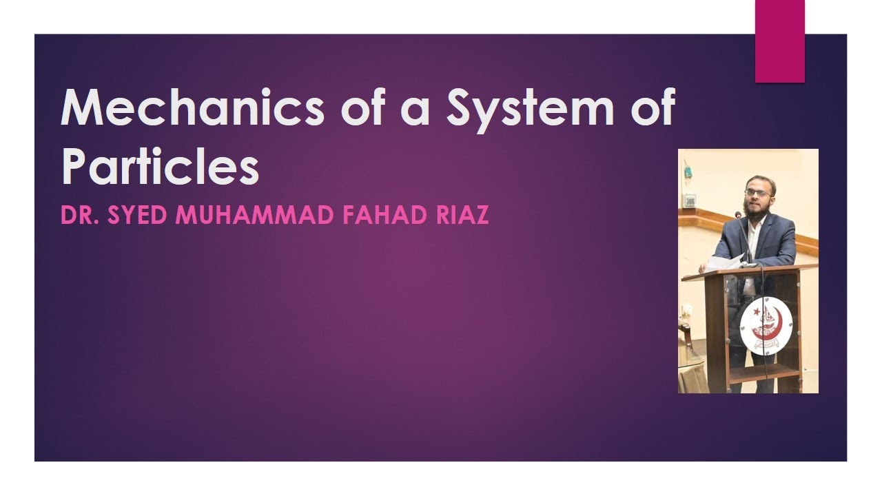 02: Mechanics of a System of Particles  -part 2