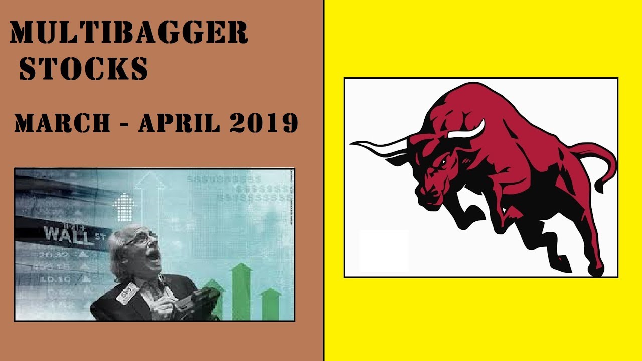 BEST MULTIBAGGER STOCKS MARCH - APRIL 2019