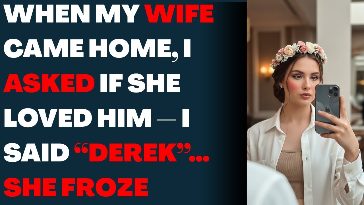 When My Wife Came Home, I Asked If She Loved Him — I Said “Derek”… She Froze
