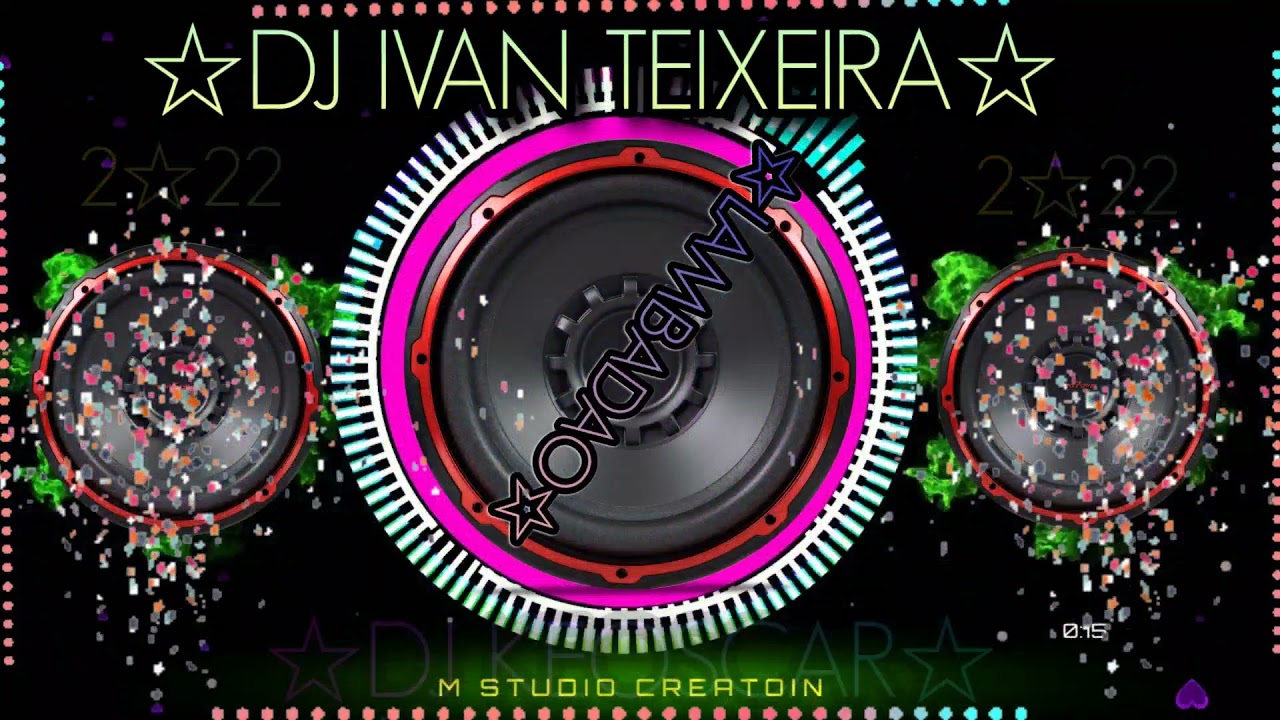 ☆DJ KEOSCAR☆DJ IVAN TEIXEIRA☆ ☆LAMBADAO☆2K22☆